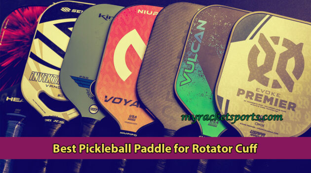 Best Pickleball Paddle for Rotator Cuff