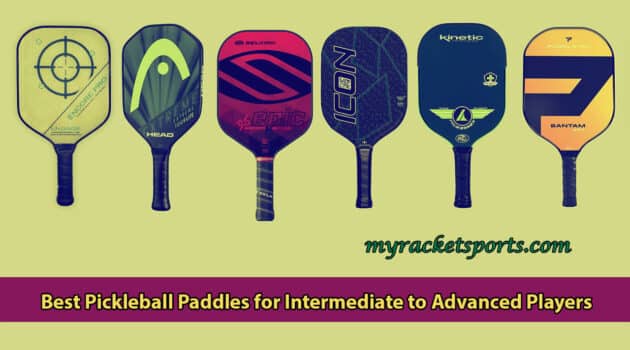 Best Pickleball Paddles for Intermediate to Advanced Players