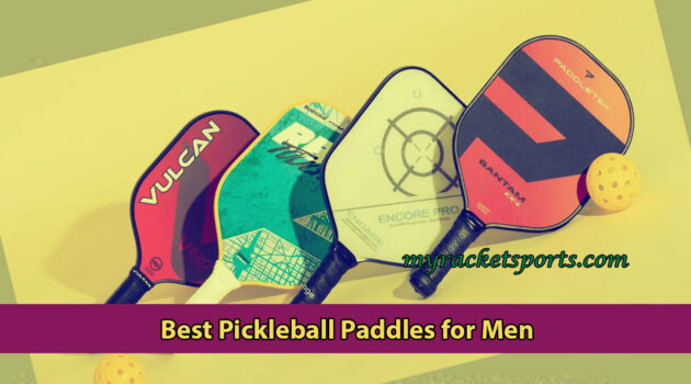 Best Pickleball Paddles for Men