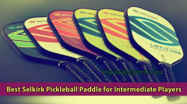Best Selkirk Pickleball Paddle for Intermediate Players