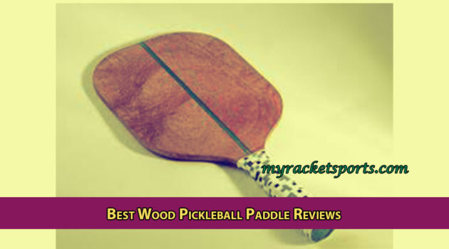 Best Wood Pickleball Paddle Reviews