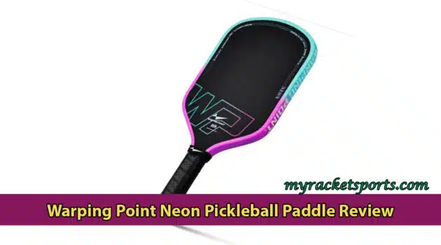 Warping Point Neon Pickleball Paddle Review