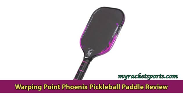 Warping Point Phoenix Pickleball Paddle Review